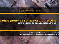 She Released Larissinha To The Construction Master For Rough Fuck.