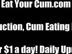 you are going to eat cum until i tell you to stop cei